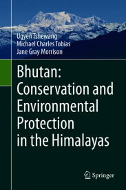 Bhutan: Conservation and Environmental Protection in the Himalayas【電子書籍】[ Ugyen Tshewang ]