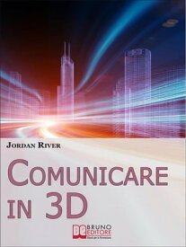 Comunicare in 3D. Manuale Pratico per la Creazione di Video, Foto e Filmati in 3D (Ebook Italiano - Anteprima Gratis) Manuale Pratico per la Creazione di Video, Foto e Filmati in 3D【電子書籍】[ JORDAN RIVER ]