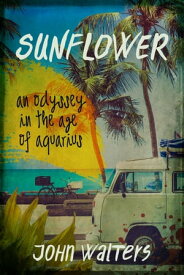 Sunflower: A Novel【電子書籍】[ John Walters ]