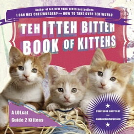 Teh Itteh Bitteh Book of Kittehs【電子書籍】[ icanhascheezburger.com ]