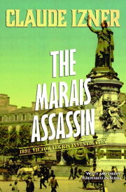 The Marais Assassin: 4th Victor Legris Mystery【電子書籍】[ Claude Izner ]