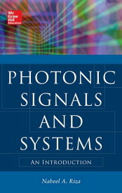 Photonic Signals and Systems: An Introduction【電子書籍】[ Nabeel A. Riza ]