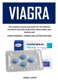 V-l-A-G-R-A Treatment for Erectile Dysfunction, Impotence during Sexual activity, and prevention of the Enzyme Phosphodiesterase.【電子書籍】[ Russell Castro ]