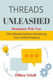 Threads Unleashed - #InstaShare With Text【電子書籍】[ Hillary scholl ]