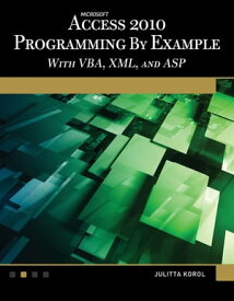 Microsoft? Access? 2010 Programming By Example with VBA, XML, and ASP【電子書籍】[ Julitta Korol ]