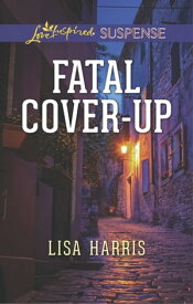 Fatal Cover-Up (Mills & Boon Love Inspired Suspense)【電子書籍】[ Lisa Harris ]