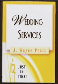Just in Time! Wedding Services【電子書籍】[ Rev. J. Wayne Pratt ]