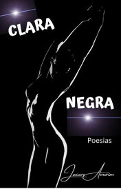 Clara Negra Poemas【電子書籍】[ Ju?aro Alves Amorim ]