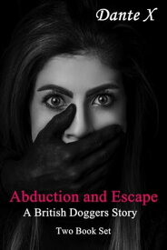 Abduction and Escape A British Doggers Story - Two Book Set【電子書籍】[ Dante X ]