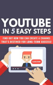 Youtube In 5 Easy Steps【電子書籍】[ Alina Magda ]
