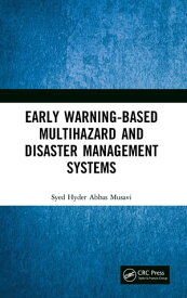 Early Warning-Based Multihazard and Disaster Management Systems【電子書籍】[ Syed Hyder Abbas Musavi ]