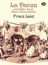 La Danza and Other Great Piano Transcriptions【電子書籍】[ Franz Liszt ]