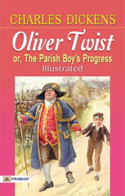Oliver Twist; or, The Parish Boy's Progress. Illustrated【電子書籍】[ Charles Dickens ]