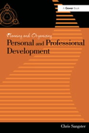 Planning and Organizing Personal and Professional Development【電子書籍】[ Chris Sangster ]
