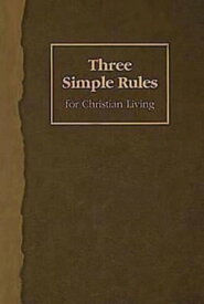 Three Simple Rules for Christian Living A Six-Week Study for Adults【電子書籍】[ Jeanne Torrence Finley ]