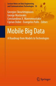 Mobile Big Data A Roadmap from Models to Technologies【電子書籍】
