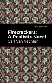 Firecrackers A Realistic Novel【電子書籍】[ Carl Van Vechten ]