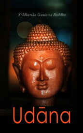 Ud?na Palikanon - Die Weisheit der spirituellen Entwicklung【電子書籍】[ Siddhartha Gautama Buddha ]