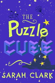 The Puzzle Cube【電子書籍】[ Sarah Clark ]