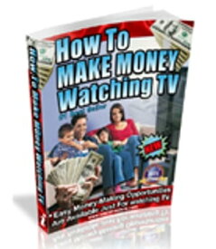 How to Make Money Watching TV eBook Easy Money-Making Opportunities Watching TV【電子書籍】[ Reza Haeri ]