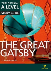 The Great Gatsby: York Notes for A-level ebook edition【電子書籍】[ F. Fitzgerald ]