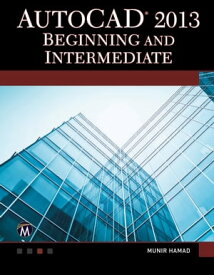 AutoCAD 2013 Beginning and Intermediate【電子書籍】[ Munir Hamad ]