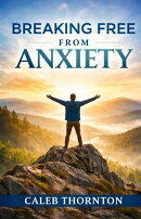 Breaking Free From Anxiety