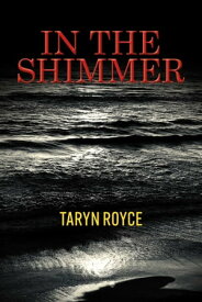 IN THE SHIMMER【電子書籍】[ Taryn Royce ]