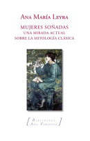 Mujeres soñadas. Una mirada actual sobre la mitología clásica