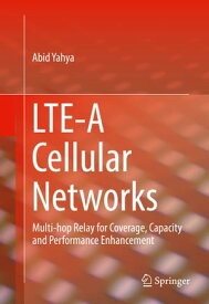 LTE-A Cellular Networks Multi-hop Relay for Coverage, Capacity and Performance Enhancement【電子書籍】[ Abid Yahya ]