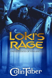 The United States of Vinland: Loki's Rage The Markland Settlement Saga, #3【電子書籍】[ Colin Taber ]