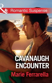 Cavanaugh Encounter (Cavanaugh Justice, Book 36) (Mills & Boon Romantic Suspense)【電子書籍】[ Marie Ferrarella ]