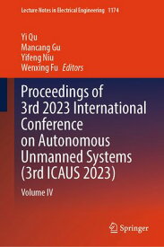 Proceedings of 3rd 2023 International Conference on Autonomous Unmanned Systems (3rd ICAUS 2023) Volume IV【電子書籍】