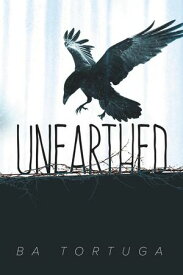 Unearthed【電子書籍】[ BA Tortuga ]