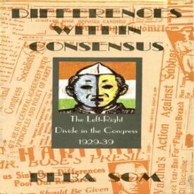 Differences Within Consensus The Left-Right Divide in the Congress【電子書籍】[ Reba Som ]