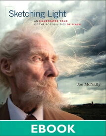 Sketching Light: An Illustrated Tour of the Possibilities of Flash An Illustrated Tour of the Possibilities of Flash【電子書籍】[ Joe McNally ]