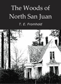 The Woods of North San Juan【電子書籍】[ T. E. Fromhold ]