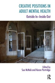 Creative Positions in Adult Mental Health Outside In-Inside Out【電子書籍】