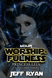Your Worshipfulness, Princess Leia Starring Carrie Fisher【電子書籍】[ Jeff Ryan ]