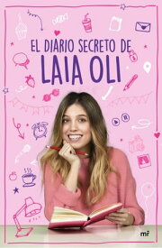 El diario secreto de Laia Oli【電子書籍】[ Laia Oli ]