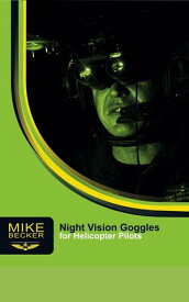 Night Vision Goggles for Helicopter Pilots【電子書籍】[ Mike Becker ]