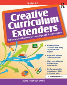 Creative Curriculum Extenders Differentiated Projects for the Language Arts Classroom (Grades 3-5)【電子書籍】[ Laurie Stolmack Eaton ]