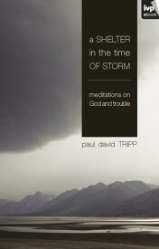 A Shelter in the Time of Storm【電子書籍】[ Paul Tripp ]
