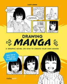 Drawing Manga An Illustrated Story【電子書籍】[ Eliott Lerner ]