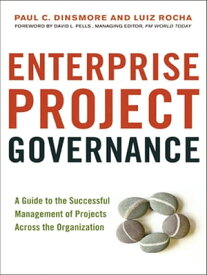 Enterprise Project Governance A Guide to the Successful Management of Projects Across the Organization【電子書籍】[ Luiz Rocha ]