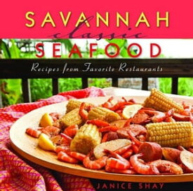 Savannah Classic Seafood Recipes from Favorite Restaurants【電子書籍】[ Janice Shay ]