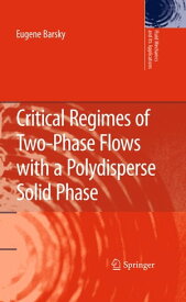 Critical Regimes of Two-Phase Flows with a Polydisperse Solid Phase【電子書籍】[ Eugene Barsky ]