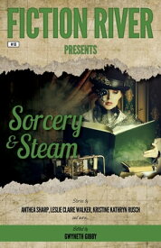 Fiction River Presents: Sorcery & Steam【電子書籍】[ Fiction River ]