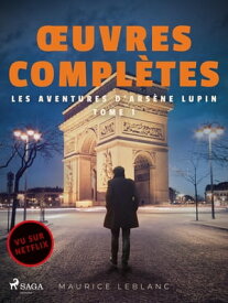 ?uvres compl?tes - tome 1 - Les Aventures d'Ars?ne Lupin【電子書籍】[ Maurice Leblanc ]