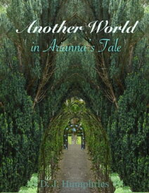 Another World in Arianna's Tale【電子書籍】[ D. J. Humphries ]